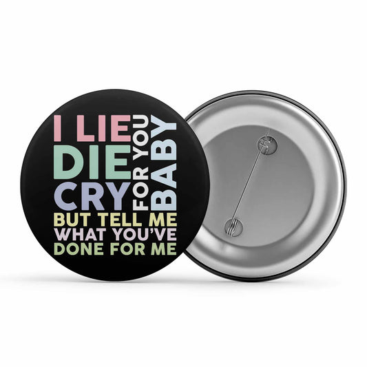 charlie puth done for me badge pin button music band buy online india the banyan tee tbt men women girls boys unisex  i lie for you, baby die for you, baby cry for you, baby but tell me what you've done for me