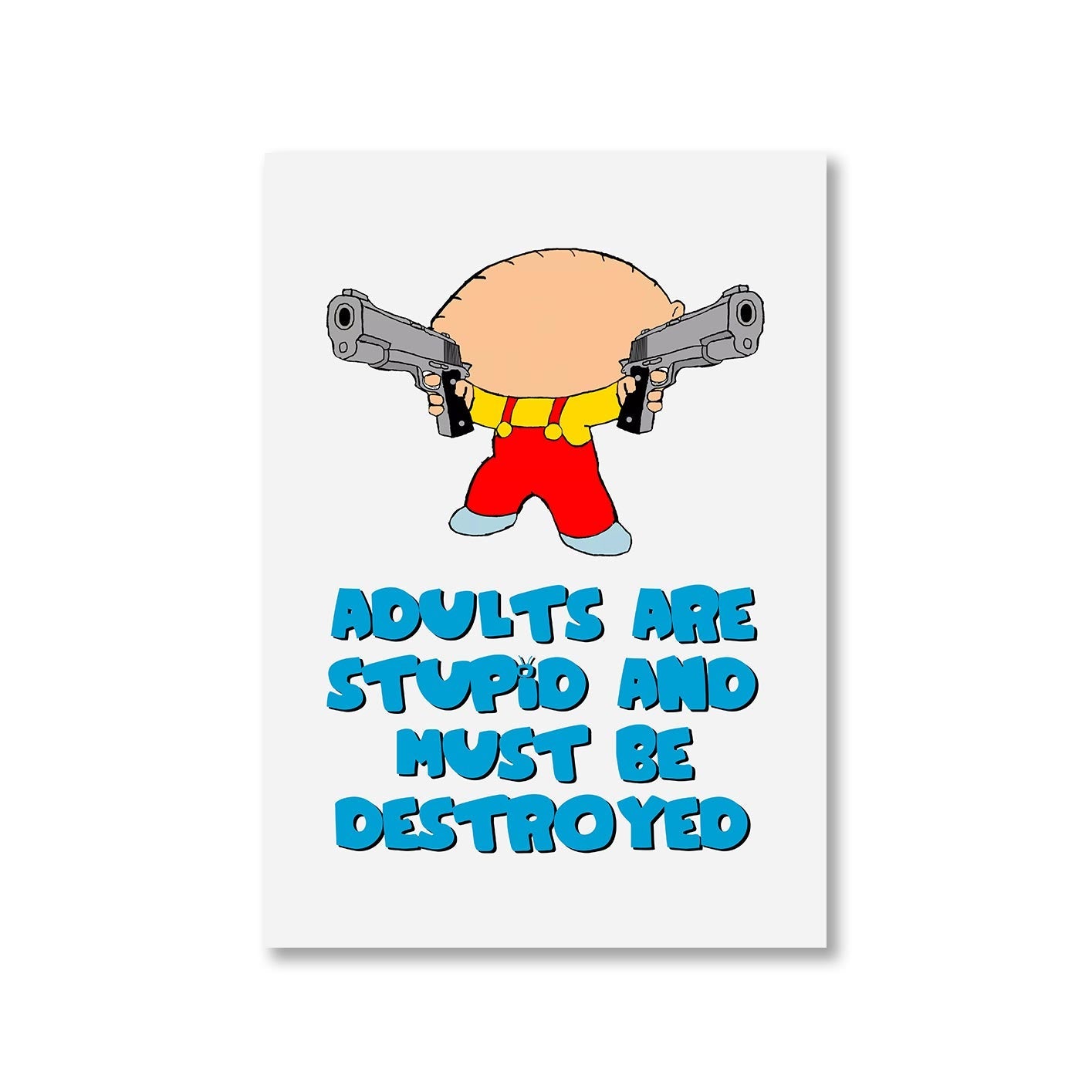 family guy adults are stupid poster wall art buy online india the banyan tee tbt a4 - stewie griffin dialogue
