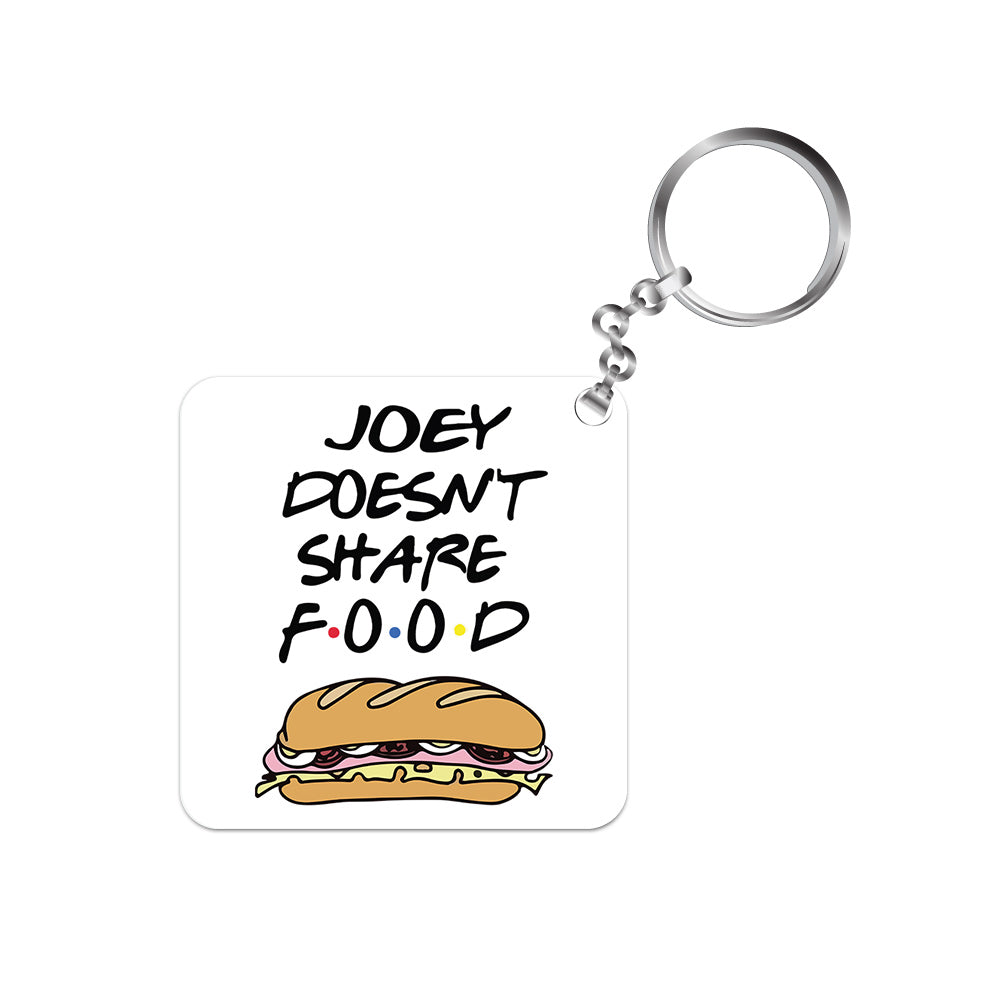 Friends Keychain - Joey Doesn't Share Food The Banyan Tee TBT