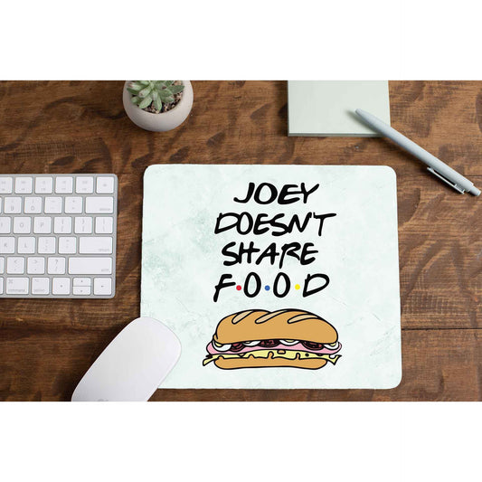 Friends Mousepad - Joey Doesn't Share Food The Banyan Tee TBT