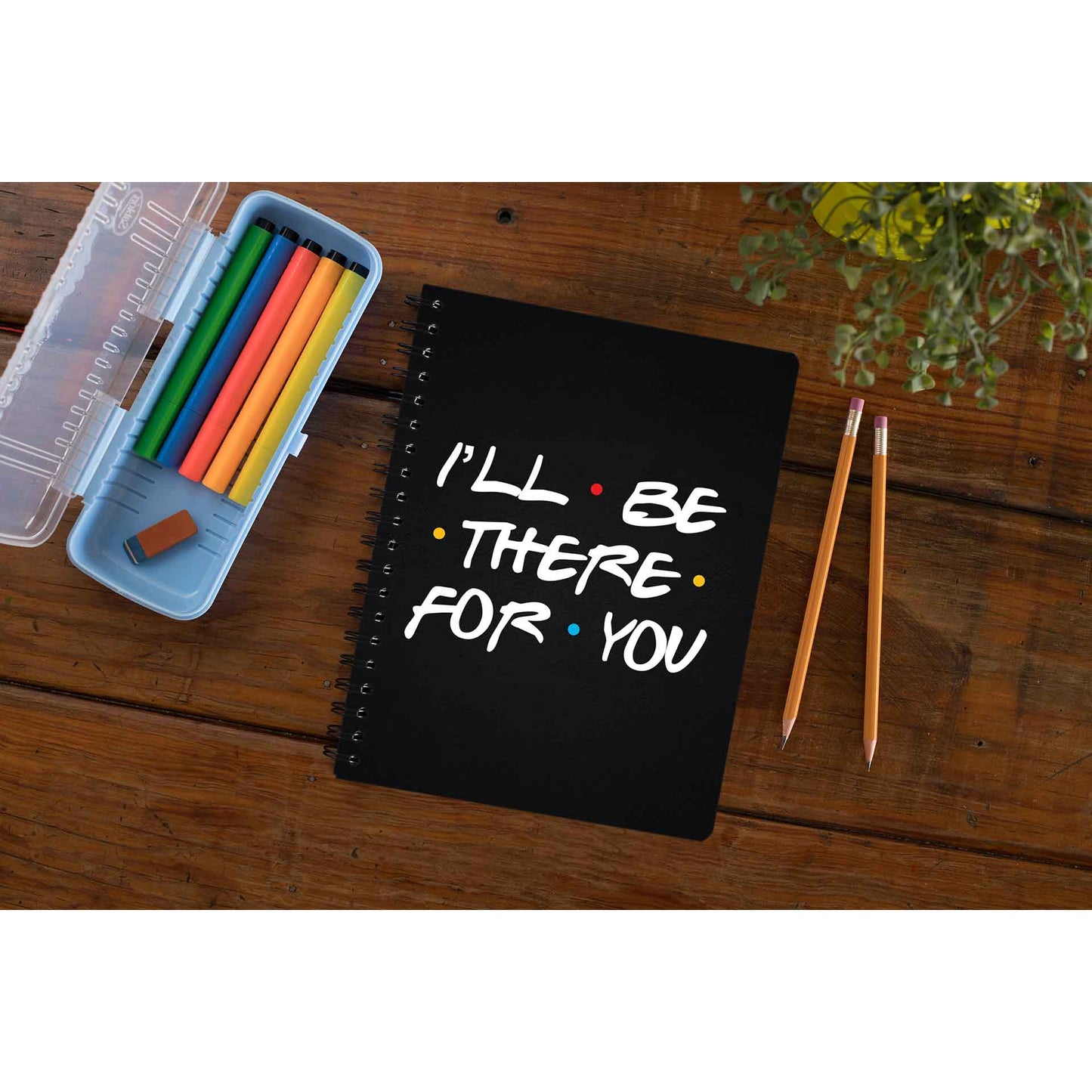 Friends Notebook -  I'll Be There The Banyan Tee TBT