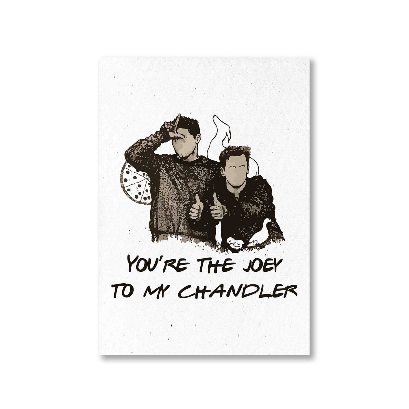 Friends Poster - Joey To My Chandler The Banyan Tee TBT