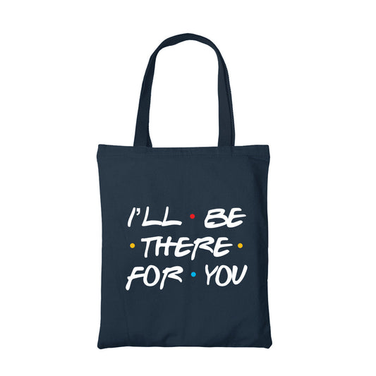 friends ill be there for you tote bag hand printed cotton women men unisex