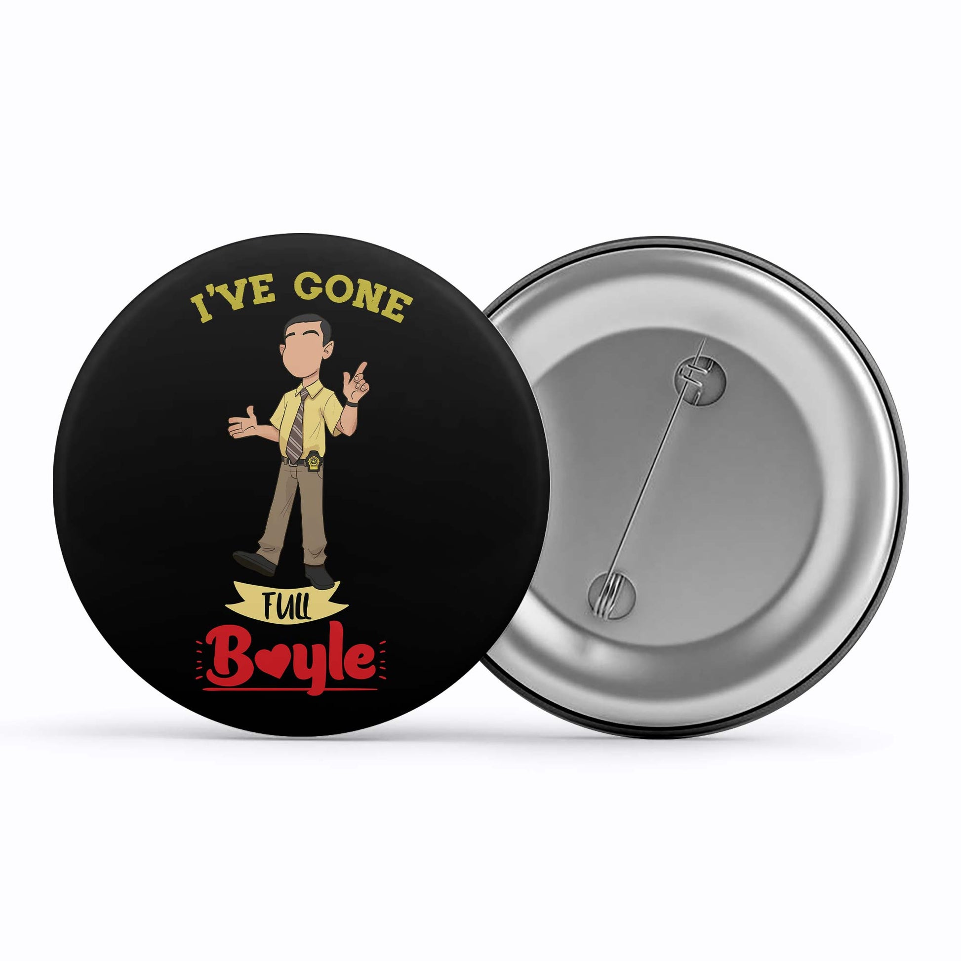 brooklyn nine-nine gone full boyle badge pin button buy online india the banyan tee tbt men women girls boys unisex  detective jake peralta terry charles boyle gina linetti andy samberg merchandise clothing acceessories