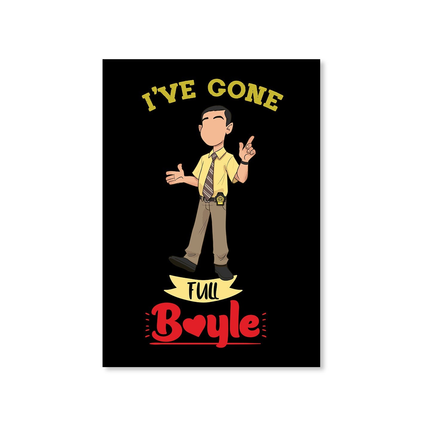 brooklyn nine-nine gone full boyle poster wall art buy online india the banyan tee tbt a4 detective jake peralta terry charles boyle gina linetti andy samberg merchandise clothing acceessories