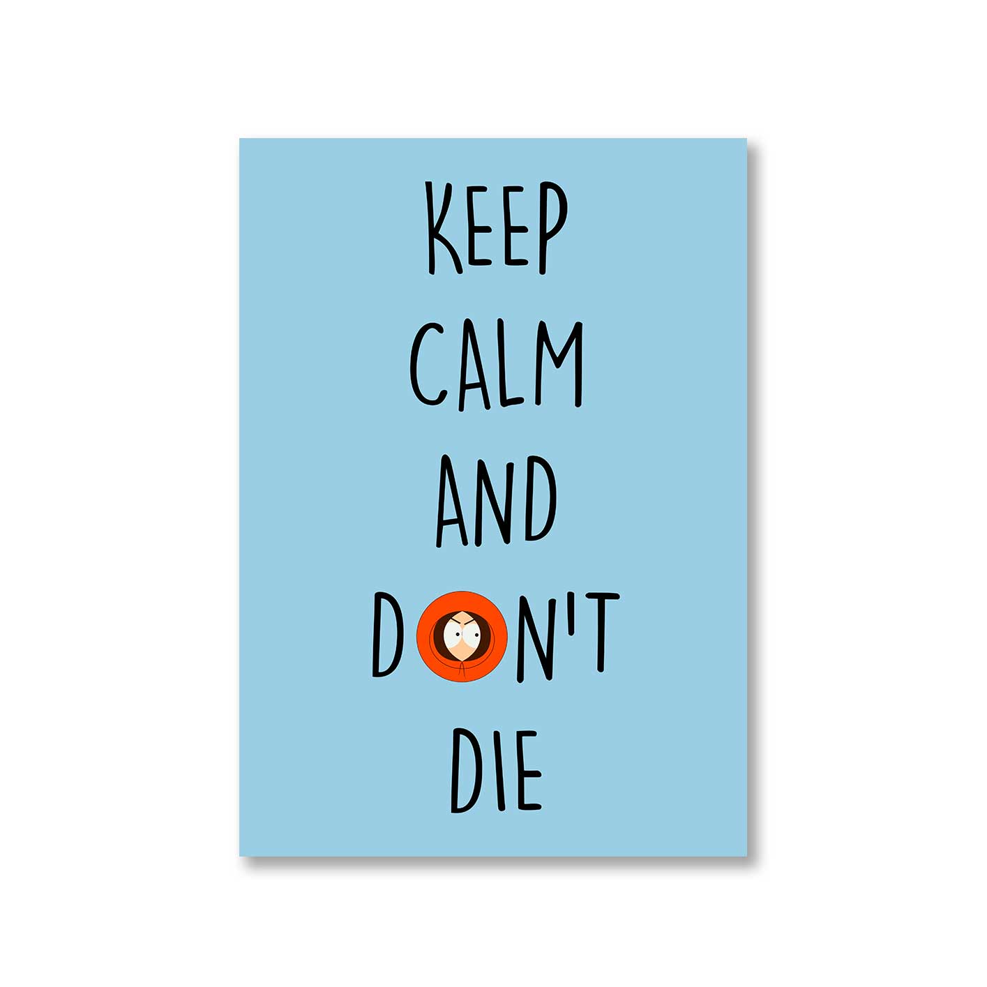 south park keep calm & don't die poster wall art buy online india the banyan tee tbt a4 south park kenny cartman stan kyle cartoon character illustration keep calm