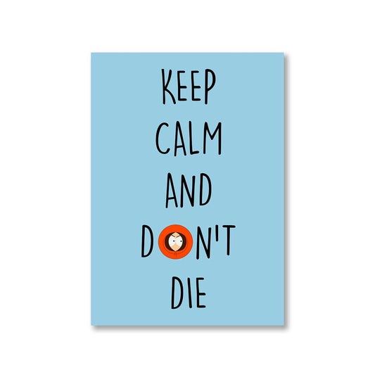 south park keep calm & don't die poster wall art buy online india the banyan tee tbt a4 south park kenny cartman stan kyle cartoon character illustration keep calm