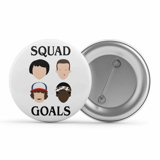 stranger things squad goals badge pin button tv & movies buy online india the banyan tee tbt men women girls boys unisex  stranger things eleven demogorgon shadow monster dustin quote vector art clothing accessories merchandise