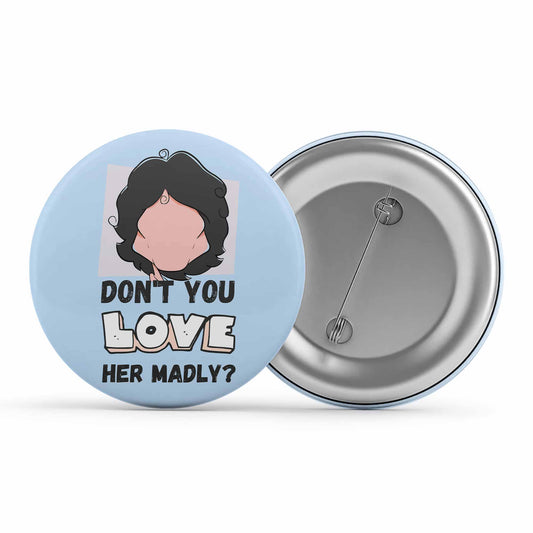 the doors love her madly badge pin button music band buy online india the banyan tee tbt men women girls boys unisex