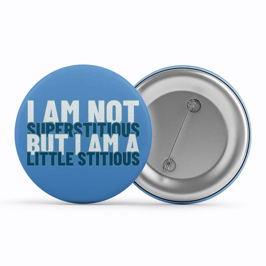 the office i am not superstitious i am a little stitious badge pin button tv & movies buy online india the banyan tee tbt men women girls boys unisex  - michael scott quote