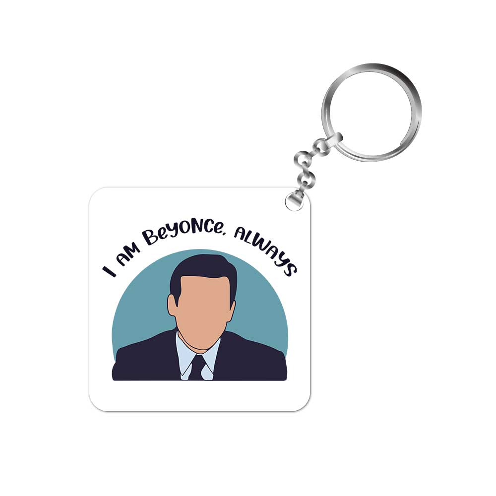 the office i am beyonce always keychain keyring for car bike unique home tv & movies buy online india the banyan tee tbt men women girls boys unisex  - michael scott