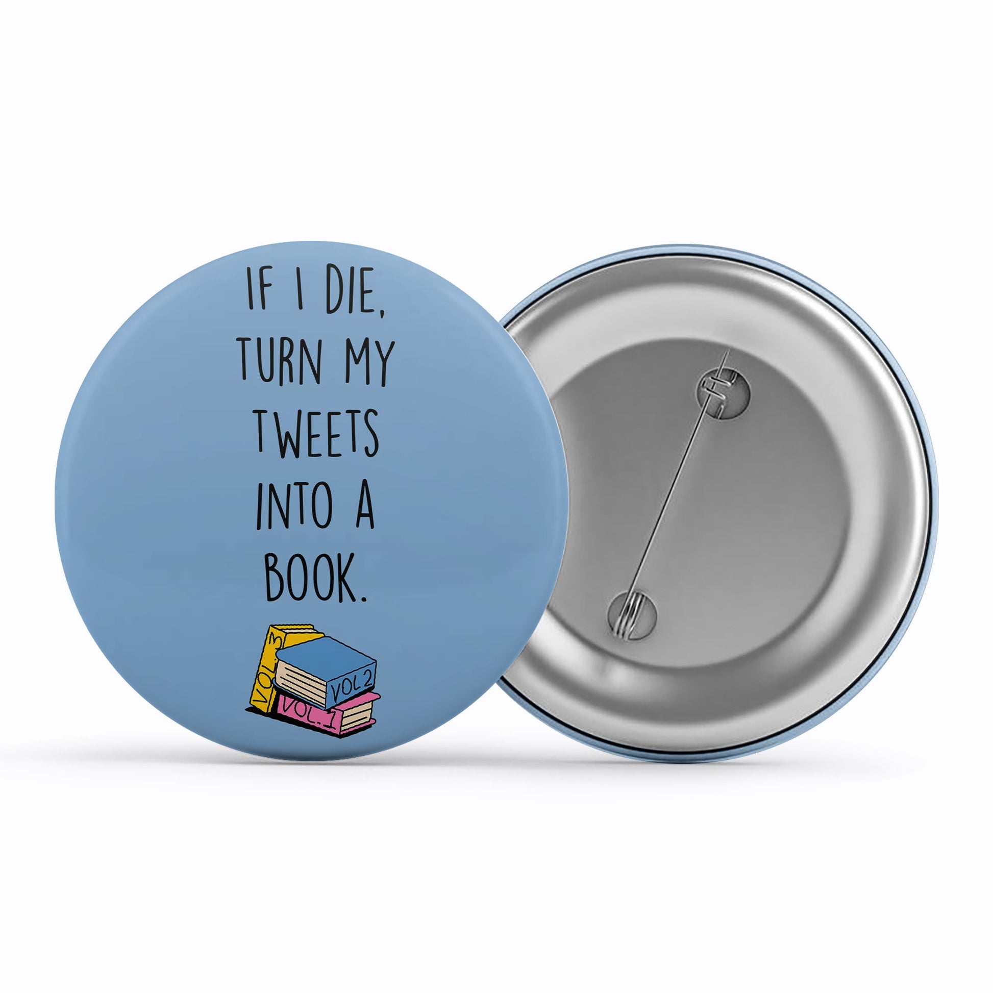 brooklyn nine-nine turn my tweets into books badge pin button tv & movies buy online india the banyan tee tbt men women girls boys unisex  stranger things eleven demogorgon shadow monster dustin quote vector art clothing accessories merchandise