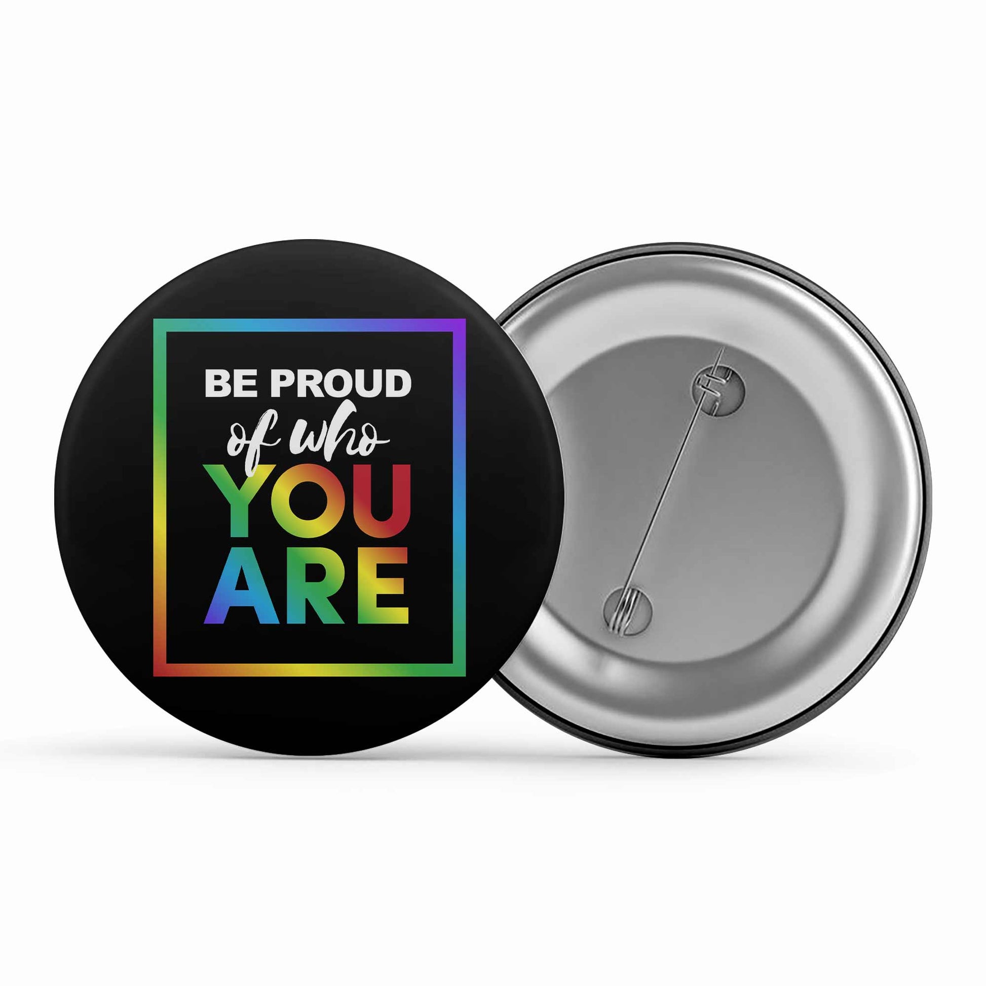 pride be proud of who you are badge pin button printed graphic stylish buy online india the banyan tee tbt men women girls boys unisex  - lgbtqia+