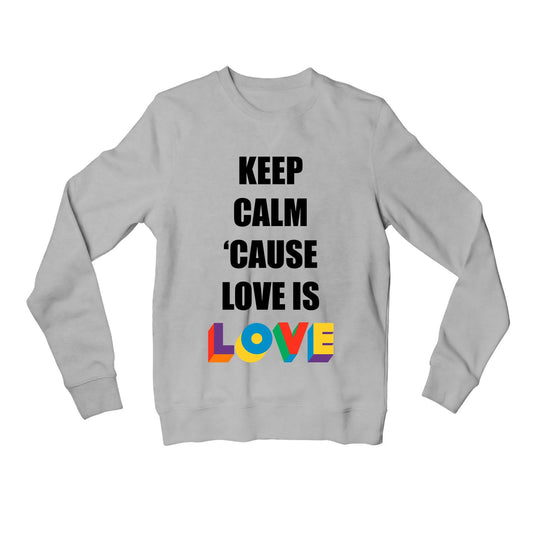 pride keep calm because love is love sweatshirt upper winterwear printed graphic stylish buy online india the banyan tee tbt men women girls boys unisex gray - lgbtqia+