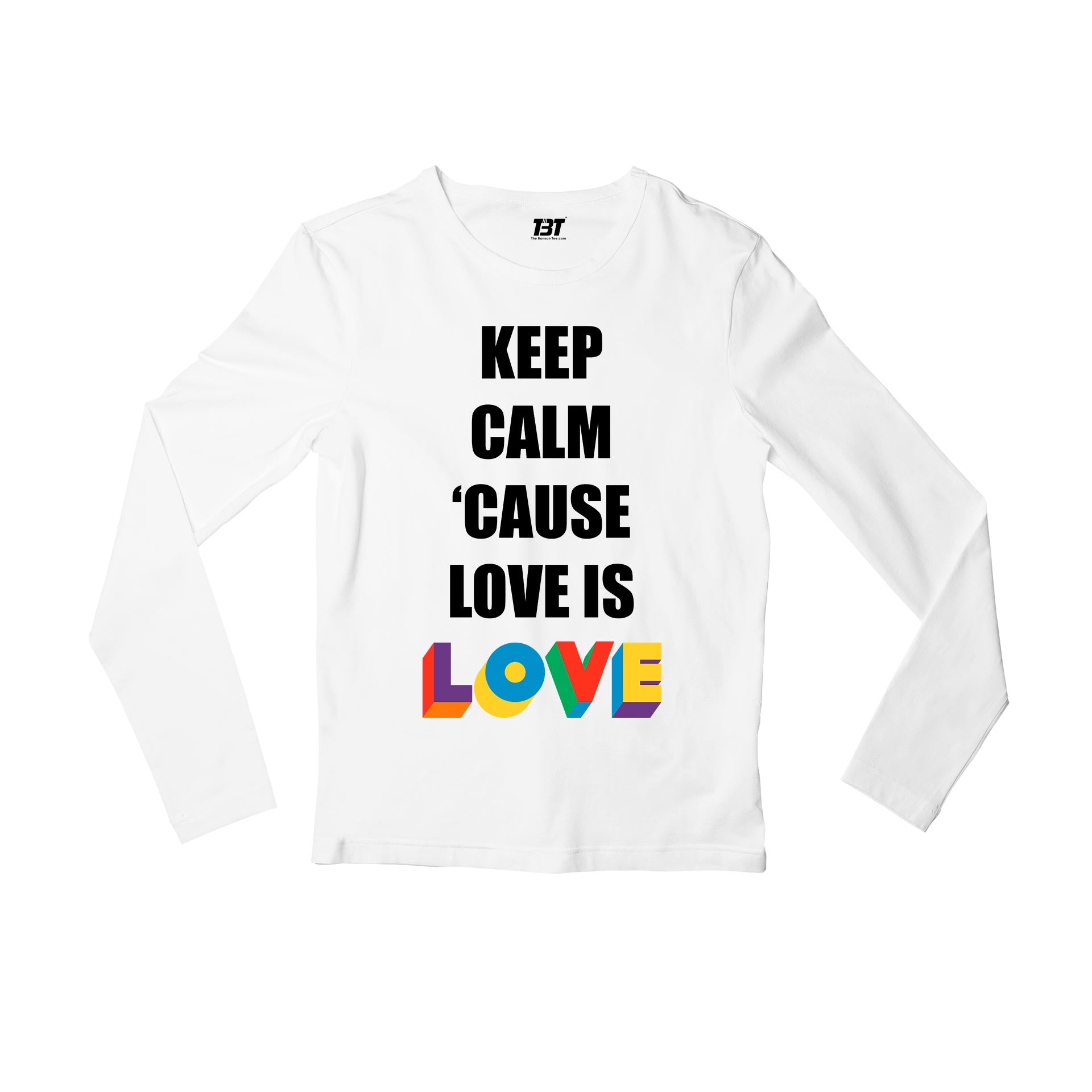 pride keep calm because love is love full sleeves long sleeves printed graphic stylish buy online india the banyan tee tbt men women girls boys unisex white - lgbtqia+