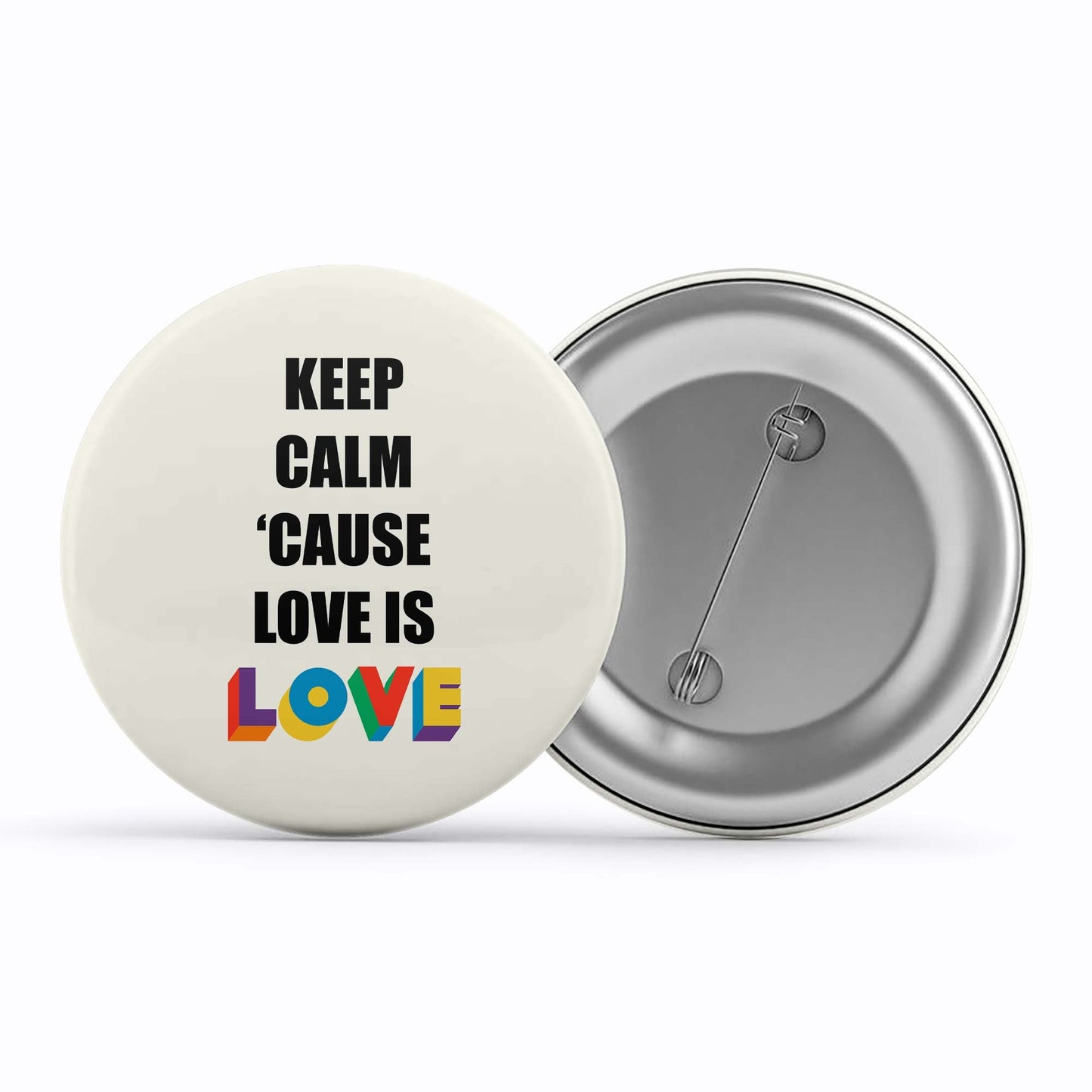 pride keep calm because love is love badge pin button printed graphic stylish buy online india the banyan tee tbt men women girls boys unisex  - lgbtqia+