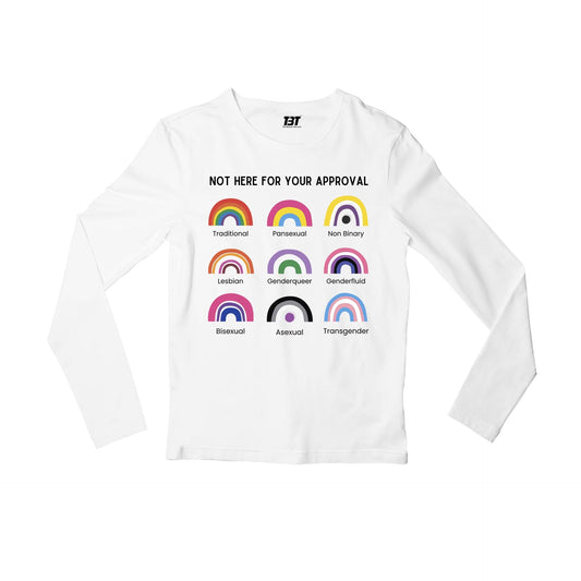 pride not here for your approval full sleeves long sleeves printed graphic stylish buy online india the banyan tee tbt men women girls boys unisex white - lgbtqia+